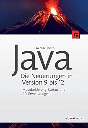 Imagen del vendedor de Java - die Neuerungen in Version 9 bis 12: Modularisierung, Syntax- und API-Erweiterungen a la venta por WeBuyBooks