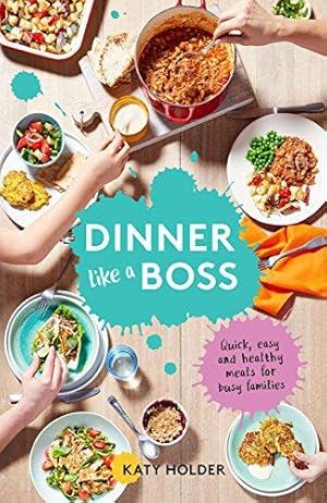 Imagen del vendedor de Dinner Like a Boss: Quick, Easy and Healthy Meals for Busy Families (family cookbook, cooking for family, quick & easy meals, healthy eating, cooking for children) a la venta por WeBuyBooks
