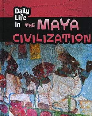 Seller image for Daily Life in the Maya Civilization (Daily Life in Ancient Civilizations) for sale by WeBuyBooks