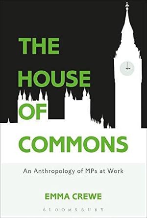 Bild des Verkufers fr The House of Commons: An Anthropology of MPs at Work zum Verkauf von WeBuyBooks