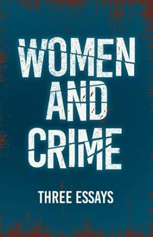 Bild des Verkäufers für Women and Crime: Three Essays zum Verkauf von WeBuyBooks