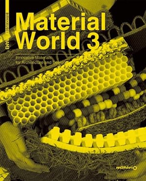 Bild des Verkufers fr Material World 3 : Innovative Materials for Architectrue and Design zum Verkauf von GreatBookPricesUK