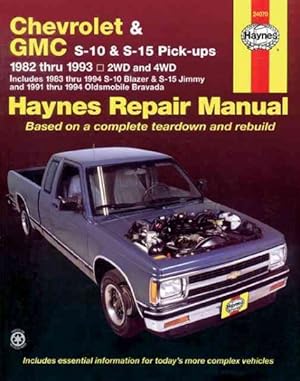 Seller image for Haynes Chevrolet and Gmc S10 & S-15 Pickups Workshop Manual, 1982-1993 : 1982 Thru 1993 2Wd and 4Wd Includes 1983 Thru 1994 S-10 Blazer & S-15 Jimmy and 1991 Thru 1994 Oldsmobile Bravada Automotive Repair Manual for sale by GreatBookPrices