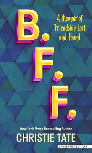 Image du vendeur pour B. F. F. : A Memoir of Friendship Lost and Found mis en vente par GreatBookPrices