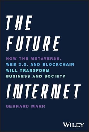 Image du vendeur pour Future Internet : How the Metaverse, Web 3.0, and Blockchain Will Transform Business and Society mis en vente par GreatBookPrices