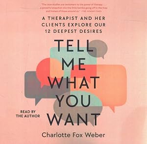 Seller image for Tell Me What You Want : A Therapist and Her Clients Explore Our 12 Deepest Desires for sale by GreatBookPrices