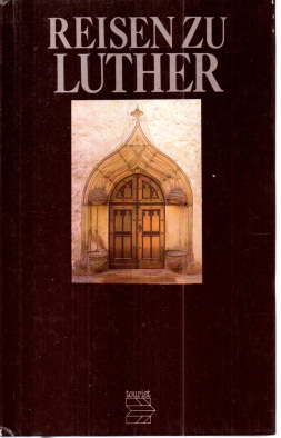 Bild des Verkufers fr Reisen zu Luther. Wirkungs- und Gedenksttten. zum Verkauf von Leonardu