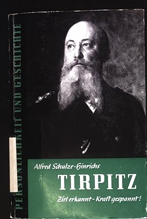 Bild des Verkufers fr Grossadmiral Alfred von Tirpitz : Ziel erkannt - Kraft gespannt!. Persnlichkeit und Geschichte ; Bd. 12 zum Verkauf von books4less (Versandantiquariat Petra Gros GmbH & Co. KG)