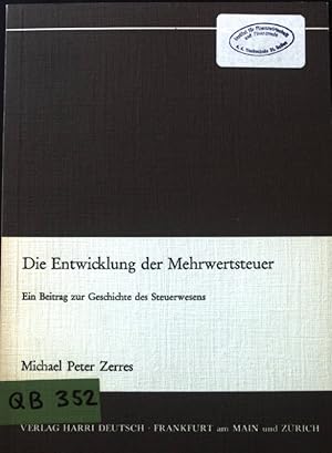 Bild des Verkufers fr Die Entwicklung der Mehrwertsteuer : e. Beitr. zur Geschichte d. Steuerwesens. zum Verkauf von books4less (Versandantiquariat Petra Gros GmbH & Co. KG)