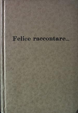 Seller image for Felice Raccontare : Aneddoti dalla Letteratura italiana moderna. for sale by books4less (Versandantiquariat Petra Gros GmbH & Co. KG)