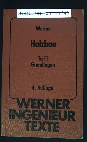 Holzbau; Teil 1., Grundlagen. Werner-Ingenieur-Texte ; 48