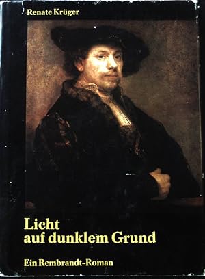 Bild des Verkufers fr Licht auf dunklem Grund : ein Rembrandt-Roman. zum Verkauf von books4less (Versandantiquariat Petra Gros GmbH & Co. KG)