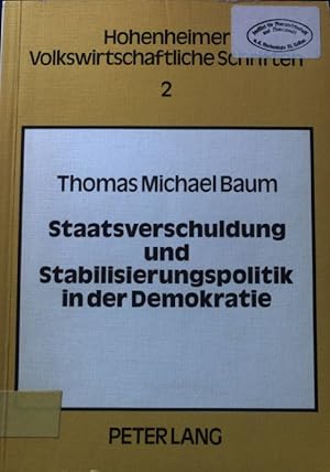 Bild des Verkufers fr Staatsverschuldung und Stabilisierungspolitik in der Demokratie : zur neoinstitutionalist. Kritik d. keynesian. Fiskalpolitik. Thomas Michael Baum / Hohenheimer volkswirtschaftliche Schriften. Bd. 2 zum Verkauf von books4less (Versandantiquariat Petra Gros GmbH & Co. KG)