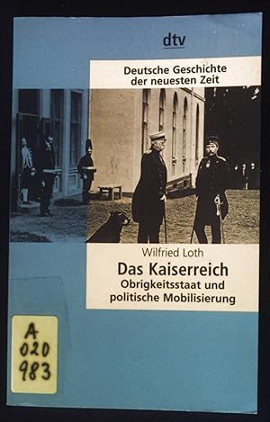 Bild des Verkufers fr Das Kaiserreich : Obrigkeitsstaat und politische Mobilisierung. Deutsche Geschichte der neuesten Zeit, dtv ; 4505 zum Verkauf von books4less (Versandantiquariat Petra Gros GmbH & Co. KG)