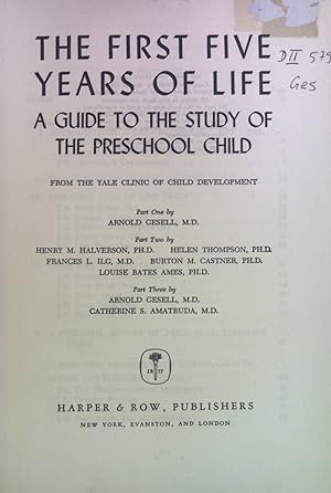 Bild des Verkufers fr The First Five Years of Life: A Guide to the Study of the Preschool Child. From the Yale Clinic of Child Development. zum Verkauf von books4less (Versandantiquariat Petra Gros GmbH & Co. KG)