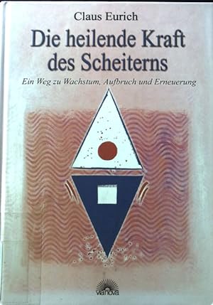 Seller image for Die heilende Kraft des Scheiterns : ein Weg zu Wachstum, Aufbruch und Erneuerung. for sale by books4less (Versandantiquariat Petra Gros GmbH & Co. KG)