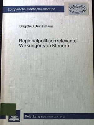 Bild des Verkufers fr Regionalpolitisch relevante Wirkungen von Steuern. Europische Hochschulschriften / Reihe 5 / Volks- und Betriebswirtschaft. Bd. 383 zum Verkauf von books4less (Versandantiquariat Petra Gros GmbH & Co. KG)