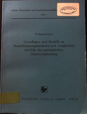 Seller image for Grundlagen und Modelle zu Steuerbelastungsanalysen und -vergleichen mit Hilfe der automatischen Datenverarbeitung. Klner wirtschafts- und sozialwissenschaftliche Abhandlungen ; Bd. 7 for sale by books4less (Versandantiquariat Petra Gros GmbH & Co. KG)