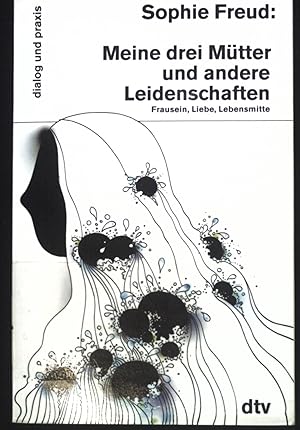 Seller image for Meine drei Mtter und andere Leidenschaften : Frausein, Liebe, Lebensmitte. dtv ; 15099 : Dialog und Praxis for sale by books4less (Versandantiquariat Petra Gros GmbH & Co. KG)