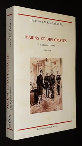 Image du vendeur pour Marins et diplomates : Les attachs navals, 1860-1914 mis en vente par Abraxas-libris