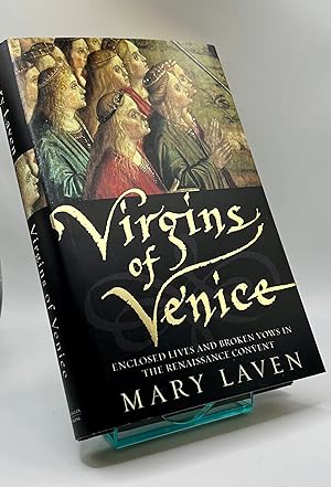 Seller image for Virgins of Venice: Enclosed Lives And Broken Vows in the Renaissance Convent for sale by Book_Attic
