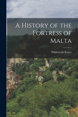 Imagen del vendedor de A History of the Fortress of Malta (Paperback or Softback) a la venta por BargainBookStores