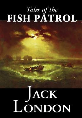 Seller image for Tales of the Fish Patrol by Jack London, Fiction, Classics, Action & Adventure (Hardback or Cased Book) for sale by BargainBookStores
