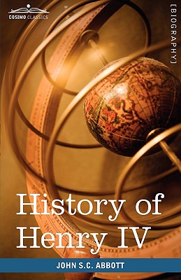 Bild des Verkufers fr History of Henry IV, King of France and Navarre: Makers of History (Paperback or Softback) zum Verkauf von BargainBookStores
