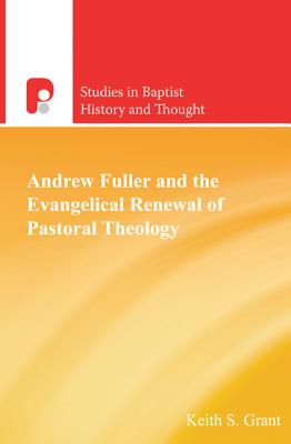 Seller image for Andrew Fuller and the Evangelical Renewal of Pastoral Theology (Paperback or Softback) for sale by BargainBookStores