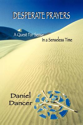 Imagen del vendedor de Desperate Prayers: A Quest for Sense in a Senseless Time (Paperback or Softback) a la venta por BargainBookStores