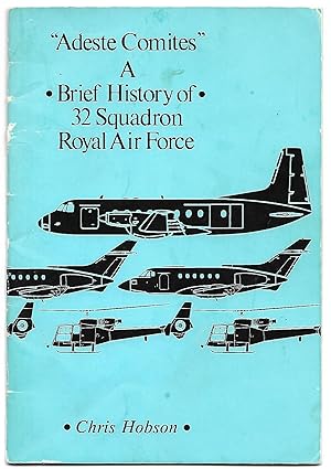 Adeste Comites A Brief History of No 32 Squadron Royal Air Force 1916-1986