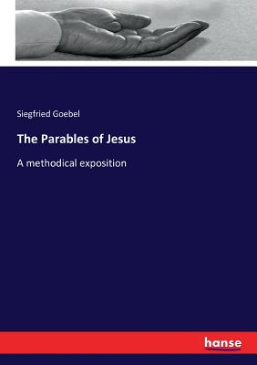 Imagen del vendedor de The Parables of Jesus: A methodical exposition (Paperback or Softback) a la venta por BargainBookStores