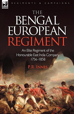 Seller image for The Bengal European Regiment: an Elite Regiment of the Honourable East India Company 1756-1858 (Paperback or Softback) for sale by BargainBookStores