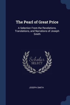 Seller image for The Pearl of Great Price: A Selection From the Revelations, Translations, and Narrations of Joseph Smith (Paperback or Softback) for sale by BargainBookStores