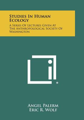 Seller image for Studies In Human Ecology: A Series Of Lectures Given At The Anthropological Society Of Washington (Paperback or Softback) for sale by BargainBookStores