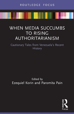 Imagen del vendedor de When Media Succumbs to Rising Authoritarianism: Cautionary Tales from Venezuela's Recent History (Paperback or Softback) a la venta por BargainBookStores