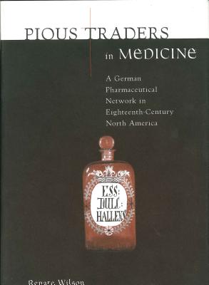 Seller image for Pious Traders in Medicine: A German Pharmaceutical Network in Eighteenth-Century North America (Paperback or Softback) for sale by BargainBookStores
