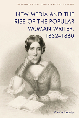 Image du vendeur pour New Media and the Rise of the Popular Woman Writer, 1832-1860 (Paperback or Softback) mis en vente par BargainBookStores