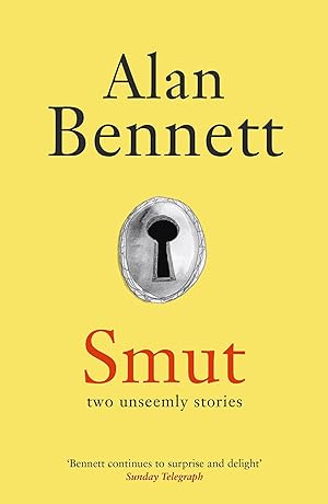 Seller image for Smut: Two Unseemly Stories [Paperback] Bennett, Alan for sale by Bookmanns UK Based, Family Run Business.