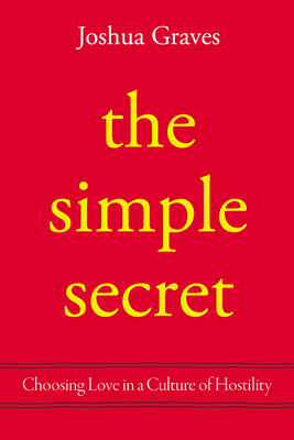 Seller image for The Simple Secret: Choosing Love in a Culture of Hostility (Hardback or Cased Book) for sale by BargainBookStores