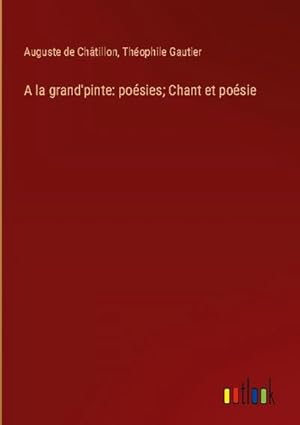 Seller image for A la grand'pinte: posies; Chant et posie for sale by BuchWeltWeit Ludwig Meier e.K.