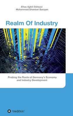 Seller image for Realm Of Industry: Probing the Roots of Germany's Economy and Industry Development (Paperback or Softback) for sale by BargainBookStores