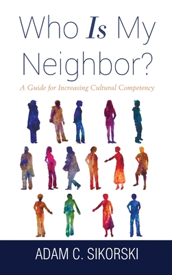 Imagen del vendedor de Who Is My Neighbor?: A Guide for Increasing Cultural Competency (Hardback or Cased Book) a la venta por BargainBookStores