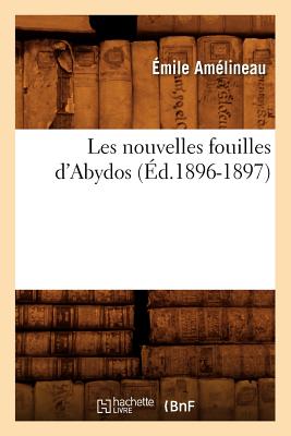 Seller image for Les Nouvelles Fouilles d'Abydos (�d.1896-1897) (Paperback or Softback) for sale by BargainBookStores