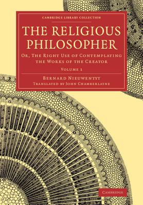 Immagine del venditore per The Religious Philosopher: Or, the Right Use of Contemplating the Works of the Creator (Paperback or Softback) venduto da BargainBookStores