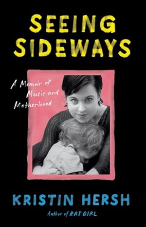 Seller image for Seeing Sideways : A Memoir of Music and Motherhood for sale by GreatBookPrices