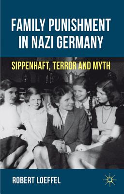 Image du vendeur pour Family Punishment in Nazi Germany: Sippenhaft, Terror and Myth (Hardback or Cased Book) mis en vente par BargainBookStores