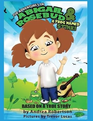 Imagen del vendedor de The Adventures of Abigail Rosebud And A Frog Named Stink! (Paperback or Softback) a la venta por BargainBookStores
