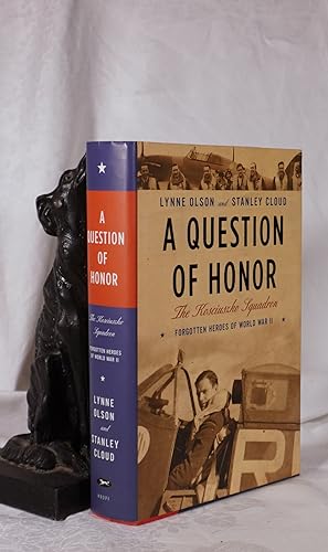 Image du vendeur pour A QUESTION OF HONOR. The Kosciusko Squadron. Forgotten Heroes of World War II mis en vente par A&F.McIlreavy.Buderim Rare Books