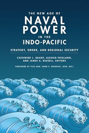 Bild des Verkufers fr New Age of Naval Power in the Indo-Pacific : Strategy, Order, and Regional Security zum Verkauf von GreatBookPrices